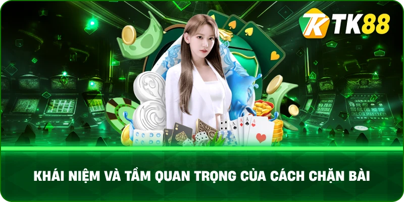 Khái Niệm Và Tầm Quan Trọng Của Cách Chặn Bài