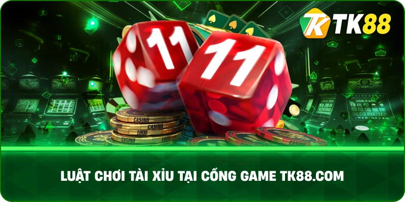 Luật Chơi Tài Xỉu Tại Cổng Game tk88.com