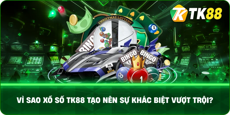 Vì Sao Xổ Số Tk88 Tạo Nên Sự Khác Biệt Vượt Trội?